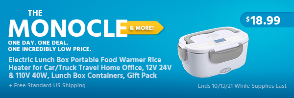 The Monocle. & More One Day. One Deal. Electric Lunch Box Portable Food Warmer Rice Heater for Car/Truck Travel Home Office, 12V 24V & 110V 40W, Lunch Box Containers, Gift Pack $18.99 + Free Standard US Shipping Ends 10/13/21 While Supplies Last