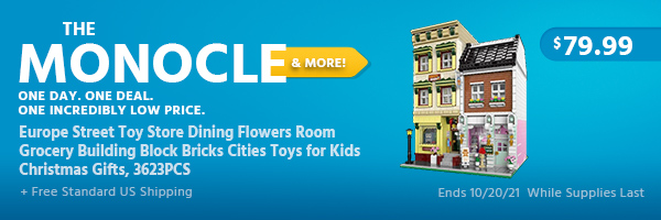 The Monocle. & More One Day. One Deal. Europe Street Toy Store Dining Flowers Room Grocery Building Block Bricks Cities Toys for Kids Christmas Gifts, 3623PCS $79.99 + Free Standard US Shipping Ends 10/20/21 While Supplies Last