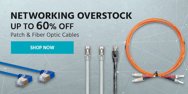 Networking Overstock Up to 60% OFF Patch & Fiber Optic Cables Shop Now >>