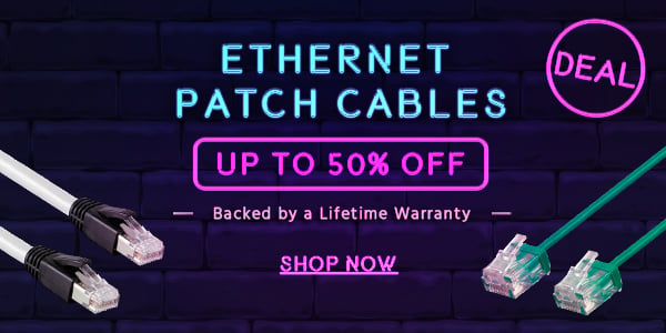 Up to 50% off Ethernet Patch Cables Backed by a Lifetime Warranty Shop Now