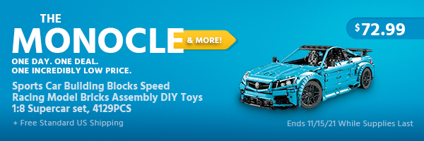 The Monocle. & More One Day. One Deal. Sports Car Building Blocks Speed Racing Model Bricks Assembly DIY Toys 1:8 Supercar set, 4129PCS $72.99 + Free Standard US Shipping Ends 11/15/21 While Supplies Last