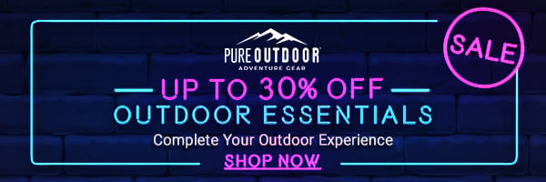 Up to 30% off Pure Outdoor (logo) Outdoor Essentials Complete Your Outdoor Experience Shop Now