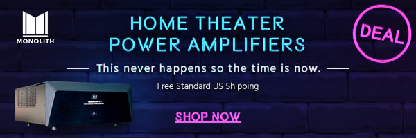 Deal (logo) This never happens so the time is now. Free Standard US Shipping Monolith (logo) Home Theater Power Amplifiers Shop Now