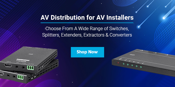 AV Distribution for AV Installers Choose From A Wide Range of Switches, Splitters, Extenders, Extractors & Converters Shop Now