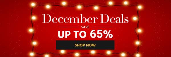 December Deals Save up to 65% Shop Now