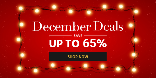 December Deals Save up to 65% Shop Now