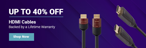 Up to 40% off HDMI Cables Backed by a Lifetime Warranty Shop Now