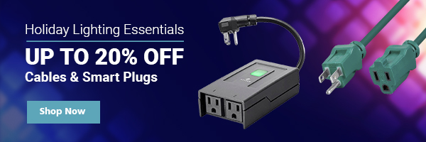 Holiday Lighting Essentials Up to 20% off Cables & Smart Plugs Shop Now