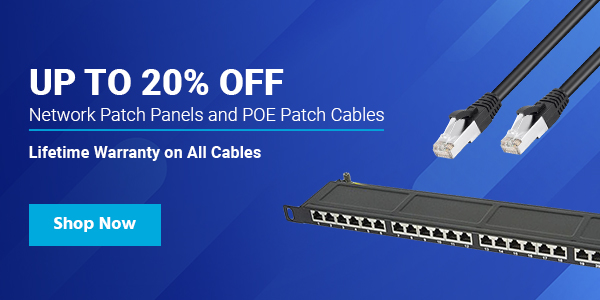 Up to 20% Off Network Patch Panels and POE Patch Cables Lifetime Warranty on All Cables Shop Now