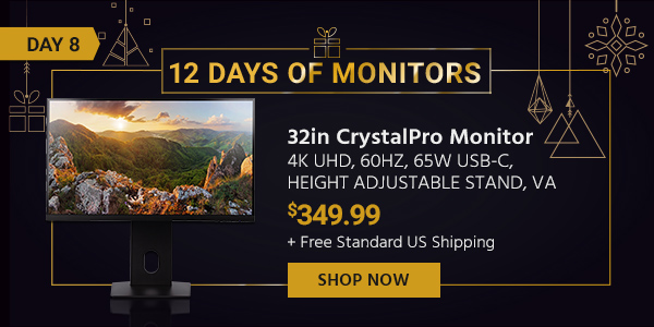 12 Days of Monitors Day 8 Dark Matter (logo) 32in CrystalPro Monitor - 4K UHD, 60Hz, 65W USB-C, Height Adjustable Stand, VA $349.99 + Free Standard US Shipping Shop Now