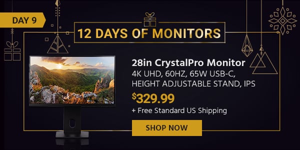 12 Days of Monitors Day 9 Dark Matter 28in CrystalPro Monitor - 4K UHD, 60Hz, 65W USB-C, Height Adjustable Stand, IPS $329.99 + Free Standard US Shipping Shop Now