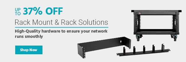 Rack Mount & Rack Solutions Up to 37% off High-Quality hardware to ensure your network runs smoothly