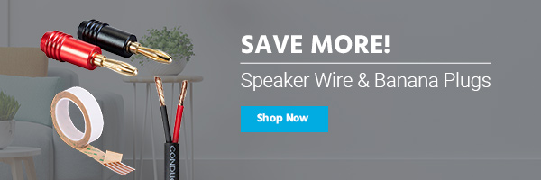 Save More! Speaker Wire & Banana Plugs Shop Now