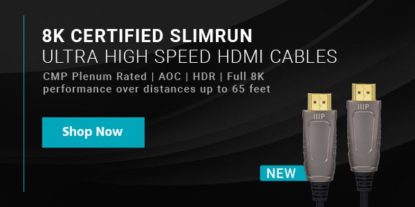 NEW (tag) 8K Certified SlimRun Ultra High Speed HDMI Cables CMP Plenum Rated | AOC | HDR | Full 8K performance over distances up to 65 feet Shop Now