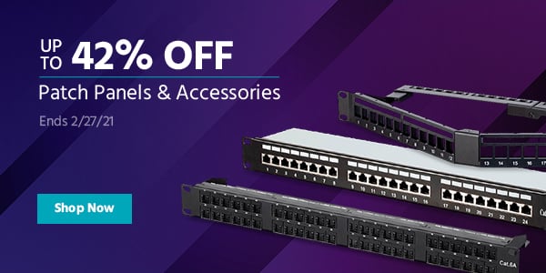 Up to 42% off Patch Panels & Accessories Ends 2/27/21 Shop Now