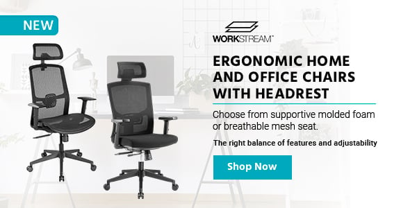 NEW (tag) Workstream (logo) Ergonomic Home and Office Chairs with Headrest Choose fromsupportive molded foam or breathable mesh seat. The right balance of features and adjustability. Shop now