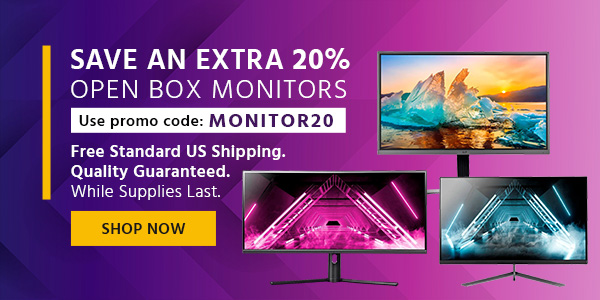 Save an extra 20% Open Box Monitors Use promo code: MONITOR20 Quality Guaranteed. Free Standard US Shipping. While Supplies Last. Shop Now