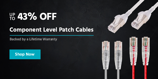 Up to 43% off Component Level Patch Cables Backed by a Lifetime Warranty Shop Now