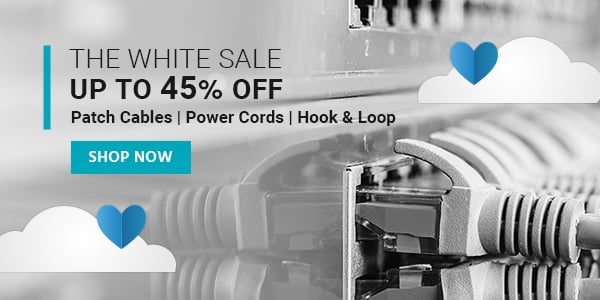 The White Sale Up to 45% OFF Patch Cables | Power Cords | Hook & Loop Shop Now