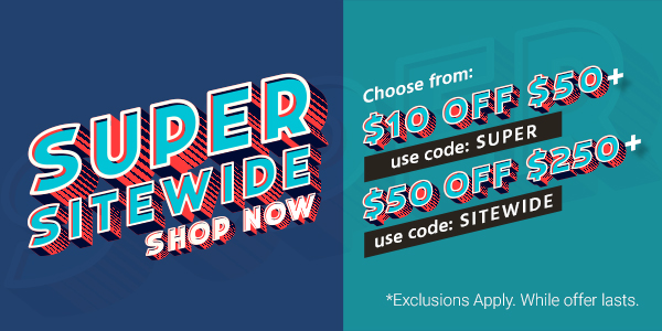 Super Sitewide Choose from: $10 off $50+ use code: SUPER or $50 off $250+ use code: SITEWIDE Fine print: *Exclusions Apply. While offer lasts. Shop Now