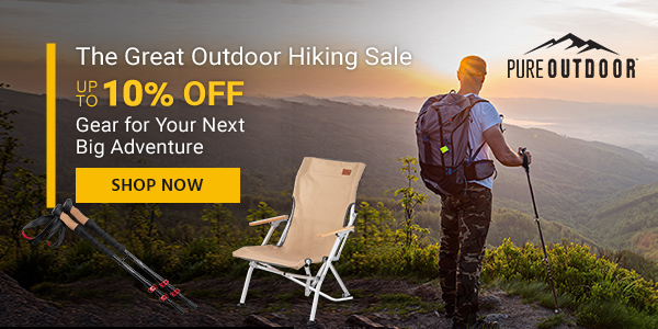 Pure Outdoor (logo) The Great Outdoor Hiking Sale Up to 10% off Gear for Your Next Big Adventure Shop Now