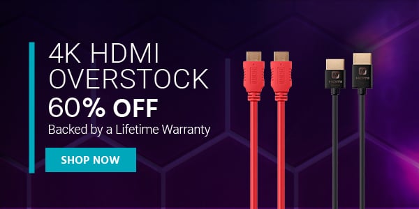 4K HDMI Overstock 60% off Backed by a Lifetime Warranty Shop Now