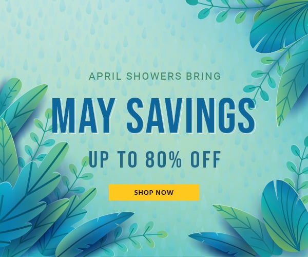 April Showers Bring May Savings Up to 80% off Quality Products Shop Now