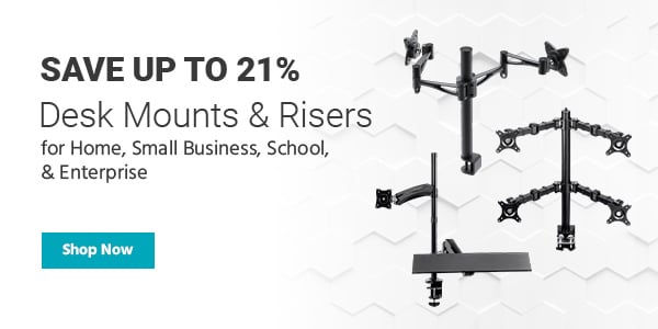 Work How You Want Save up to 21% Desk Mounts & Risers for Home, Small Business, School, & Enterprise Shop Now