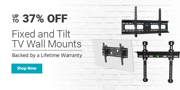 Up to 25% off Fixed and Tilt TV Wall Mounts Backed by a Lifetime Warranty Shop Now