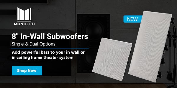 NEW (tag) Monolith (logo) 8" In-Wall Subwoofers Single & Dual Options Add powerful bass to your in‑wall or in‑ceiling home theater system Shop now