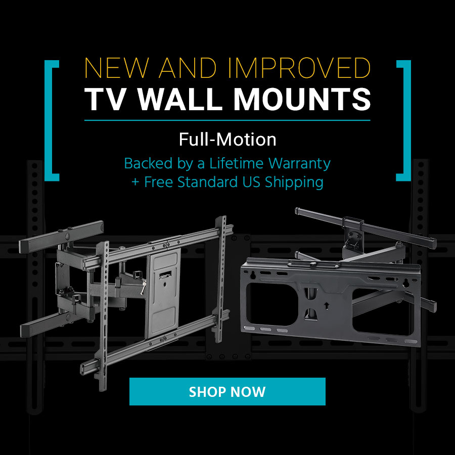 New and Improved TV Wall Mounts Full-Motion Backed by a Lifetime Warranty + Free Standard US Shipping Shop Now