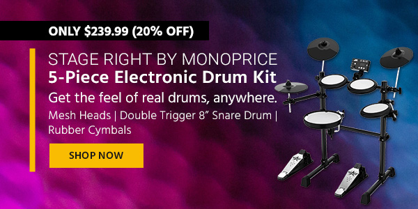 Stage Right by Monoprice 5-Piece Electronic Drum Kit Get the feel of real drums, anywhere.