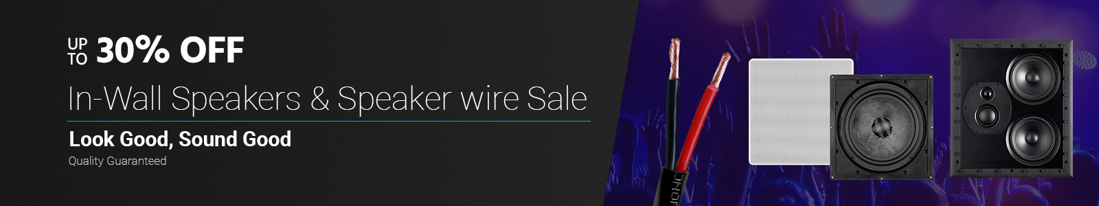 Up to xx% off
In-Wall Speakers & Speaker wire Sale
Look Good, Sound Good
Quality Guaranteed
Shop Now
