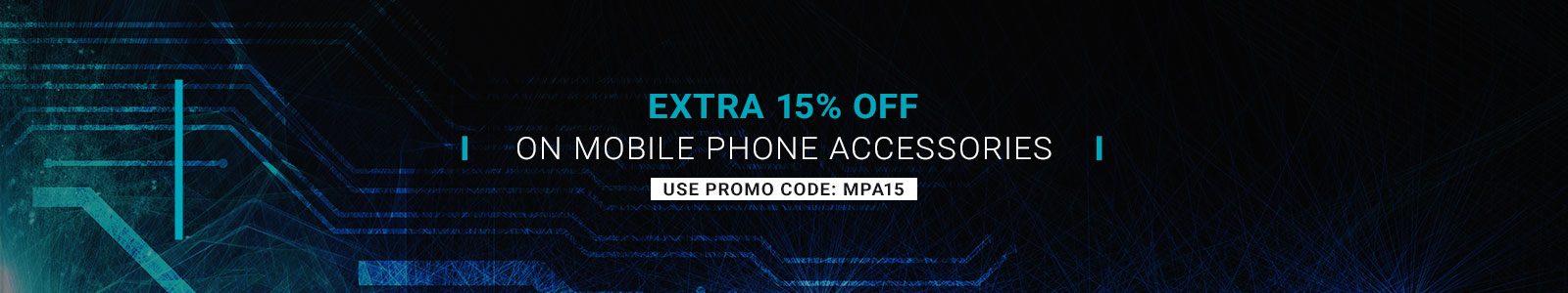 Extra 15% off on Mobile Phone Accessories
Use promo code: MPA15
Shop Now