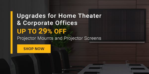 Upgrades for Home Theater & Corporate Offices Up to 29% off Projector Mounts and Projector Screens Shop now >