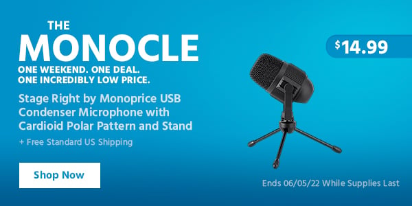 The Monocle. & More One Weekend. One Deal. Stage Right by Monoprice USB Condenser Microphone with Cardioid Polar Pattern and Stand $14.99 + Free Standard US Shipping Ends 06/05/22 While Supplies Last