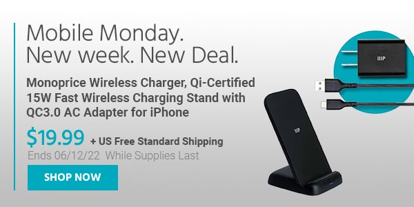 Mobile Monday. New Week, New Deal. Monoprice Wireless Charger, Qi-Certified 15W Fast Wireless Charging Stand with QC3.0 AC Adapter for iPhone