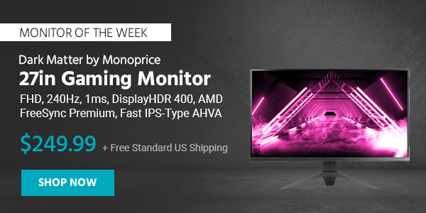 Monitor of the Week Dark Matter by Monoprice 27in Gaming Monitor - FHD, 240Hz, 1ms, DisplayHDR 400, AMD FreeSync Premium, Fast IPS-Type AHVA $249.99 + Free Standard US Shipping Shop Now