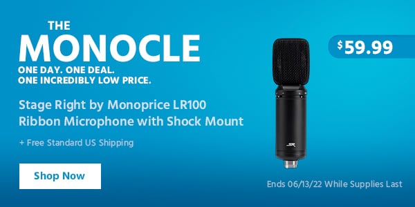 The Monocle. & More One Day. One Deal. Stage Right by Monoprice LR100 Ribbon Microphone with Shock Mount $59.99 + Free Standard US Shipping Ends 06/13/22 While Supplies Last