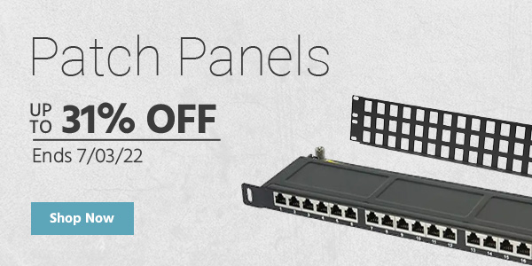 Up to 31% off Patch Panels Ends 7/03/22 Shop Now