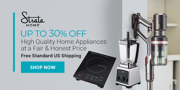 Strata Home (logo) Up to 30% off High Quality Home Appliances at a Fair & Honest Price Free Standard US Shipping Shop Now