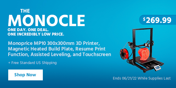 The Monocle. & More One Day. One Deal Monoprice MP10 300x300mm 3D Printer, Magnetic Heated Build Plate, Resume Print Function, Assisted Leveling, and Touchscreen $269.99 + Free Standard US Shipping Ends 06/21/22 While Supplies Last