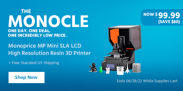 The Monocle. & More One Day. One Deal Monoprice MP Mini SLA LCD High Resolution Resin 3D Printer $99.99 + Free Standard US Shipping Ends 06/29/22 While Supplies Last