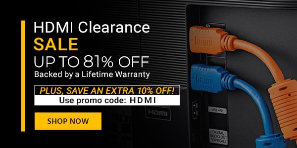 HDMI Overstock Clearance Sale Up to 84% off Backed by a Lifetime Warranty Shop Now