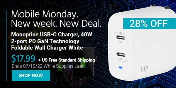 Mobile Monday. New Week, New Deal. Monoprice USB-C Charger, 40W 2-port PD GaN Technology Foldable Wall Charger White $17.99 + Free Standard US Shipping Ends 07/10/22 While Supplies Last