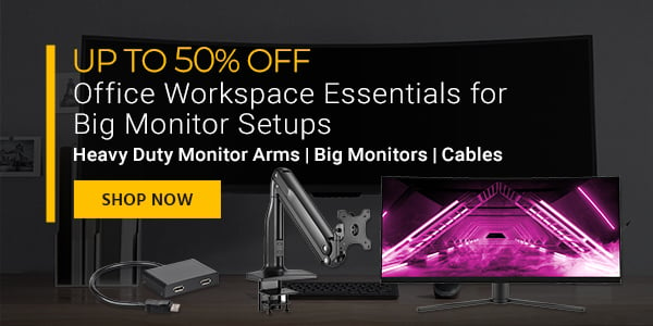 Up to 50% off Office Workspace Essentials for Big Monitor Setups Heavy Duty Monitor Arms | Big Monitors | Cables Shop Now