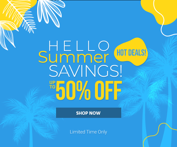 Hello Summer Savings! Up to 50% off Hot Deals! Limited Time Only Shop Now