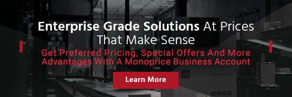 Enterprise Grade Solutions At Prices That Make Sense Get Preferred Pricing, Special Offers And More Advantages With A Monoprice Business Account Learn More