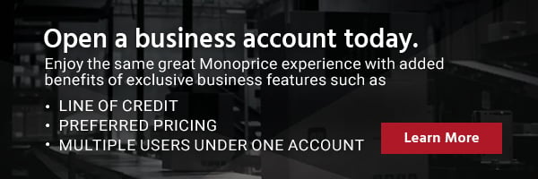 Open a business account today. Enjoy the same great Monoprice experience with added benefits of exclusive business features.