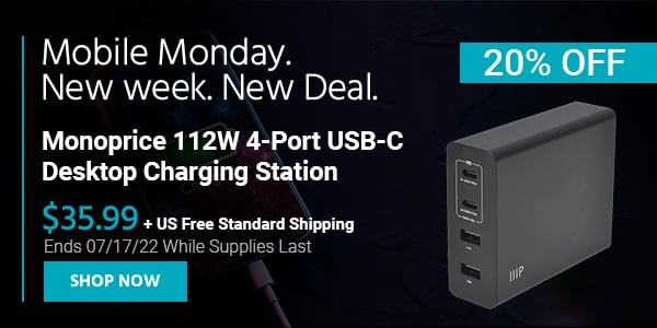 Mobile Monday. New Week, New Deal. Monoprice 112W 4-Port USB-C Desktop Charging Station $35.99 + Free Standard US Shipping Ends 07/17/22 While Supplies Last